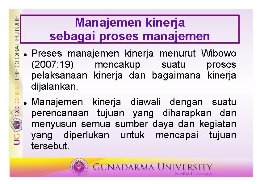 Manajemen kinerja sebagai proses manajemen Preses manajemen kinerja menurut Wibowo (2007: 19) mencakup suatu