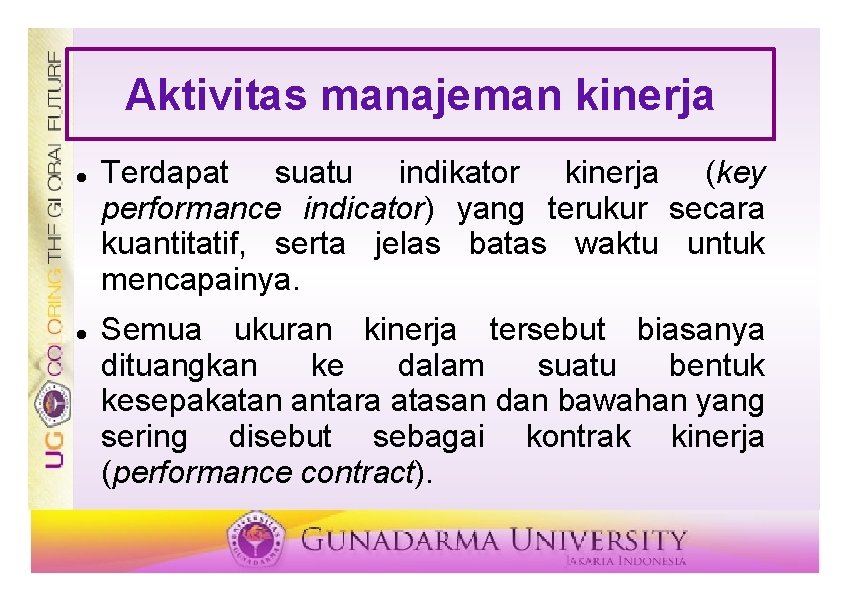 Aktivitas manajeman kinerja Terdapat suatu indikator kinerja (key performance indicator) yang terukur secara kuantitatif,