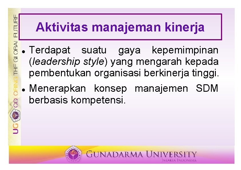 Aktivitas manajeman kinerja Terdapat suatu gaya kepemimpinan (leadership style) yang mengarah kepada pembentukan organisasi