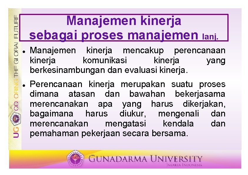 Manajemen kinerja sebagai proses manajemen lanj. Manajemen kinerja mencakup perencanaan kinerja komunikasi kinerja yang