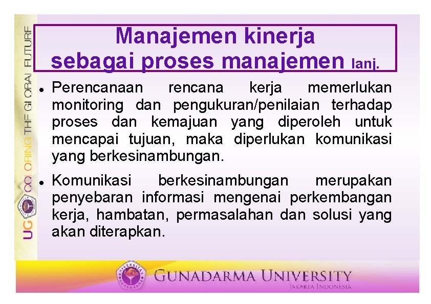 Manajemen kinerja sebagai proses manajemen lanj. Perencanaan rencana kerja memerlukan monitoring dan pengukuran/penilaian terhadap