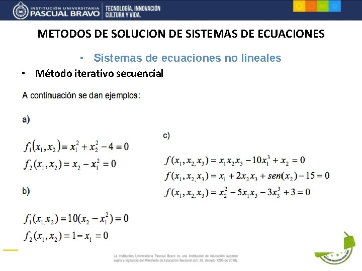 METODOS DE SOLUCION DE SISTEMAS DE ECUACIONES • Sistemas de ecuaciones no lineales •