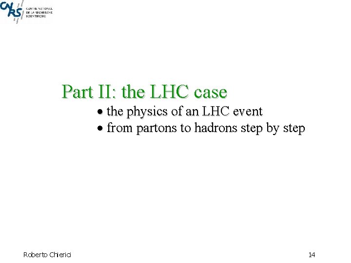 Part II: the LHC case the physics of an LHC event from partons to