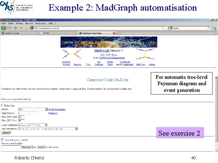 Example 2: Mad. Graph automatisation For automatic tree-level Feynman diagram and event generation See