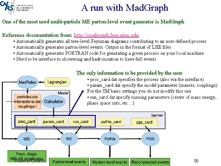 A run with Mad. Graph One of the most used multi-particle ME parton-level event
