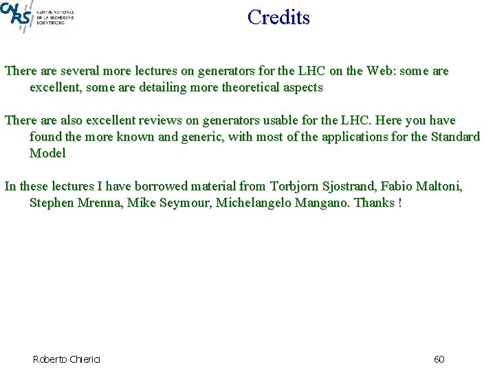 Credits There are several more lectures on generators for the LHC on the Web: