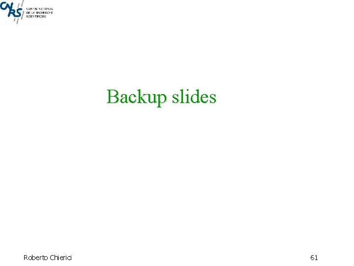 Backup slides Roberto Chierici 61 
