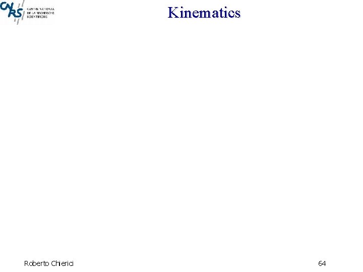 Kinematics Roberto Chierici 64 