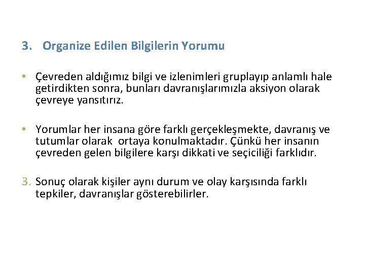 3. Organize Edilen Bilgilerin Yorumu • Çevreden aldığımız bilgi ve izlenimleri gruplayıp anlamlı hale