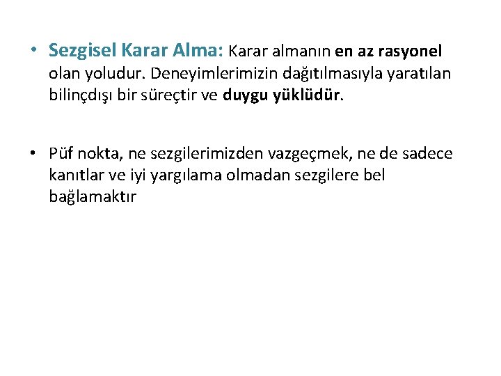  • Sezgisel Karar Alma: Karar almanın en az rasyonel olan yoludur. Deneyimlerimizin dağıtılmasıyla