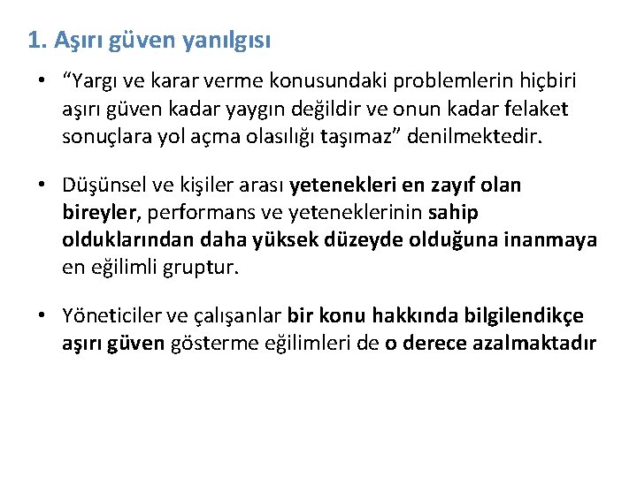 1. Aşırı güven yanılgısı • “Yargı ve karar verme konusundaki problemlerin hiçbiri aşırı güven