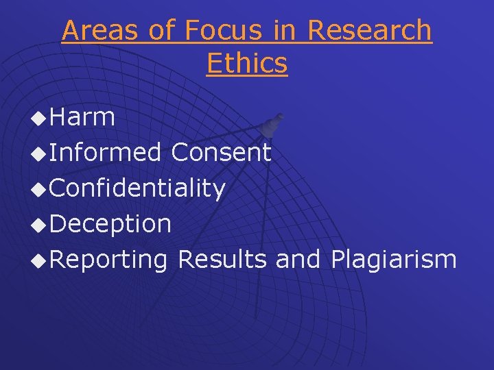 Areas of Focus in Research Ethics u. Harm u. Informed Consent u. Confidentiality u.