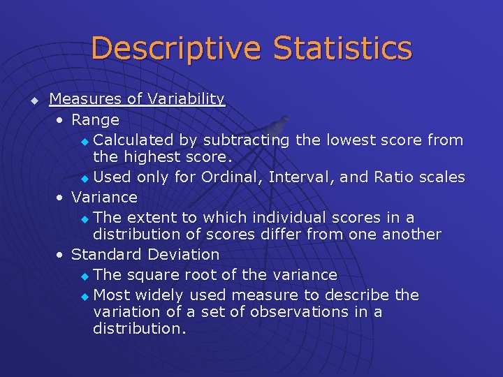 Descriptive Statistics u Measures of Variability • Range u Calculated by subtracting the lowest
