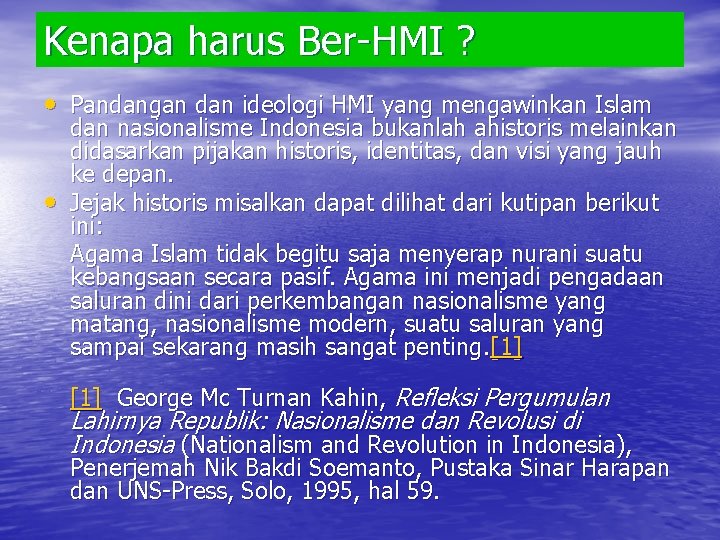 Kenapa harus Ber-HMI ? • Pandangan dan ideologi HMI yang mengawinkan Islam • dan
