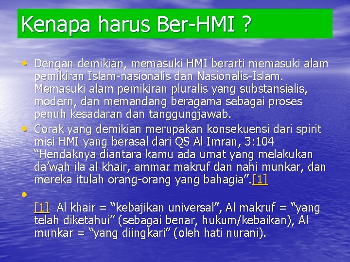 Kenapa harus Ber-HMI ? • Dengan demikian, memasuki HMI berarti memasuki alam • •