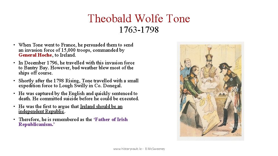 Theobald Wolfe Tone 1763 -1798 • When Tone went to France, he persuaded them