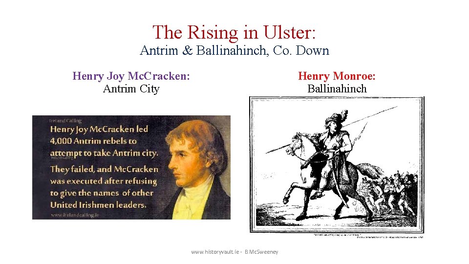 The Rising in Ulster: Antrim & Ballinahinch, Co. Down Henry Joy Mc. Cracken: Antrim