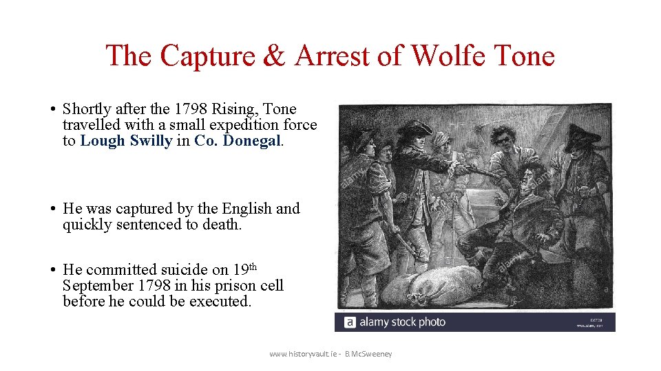 The Capture & Arrest of Wolfe Tone • Shortly after the 1798 Rising, Tone