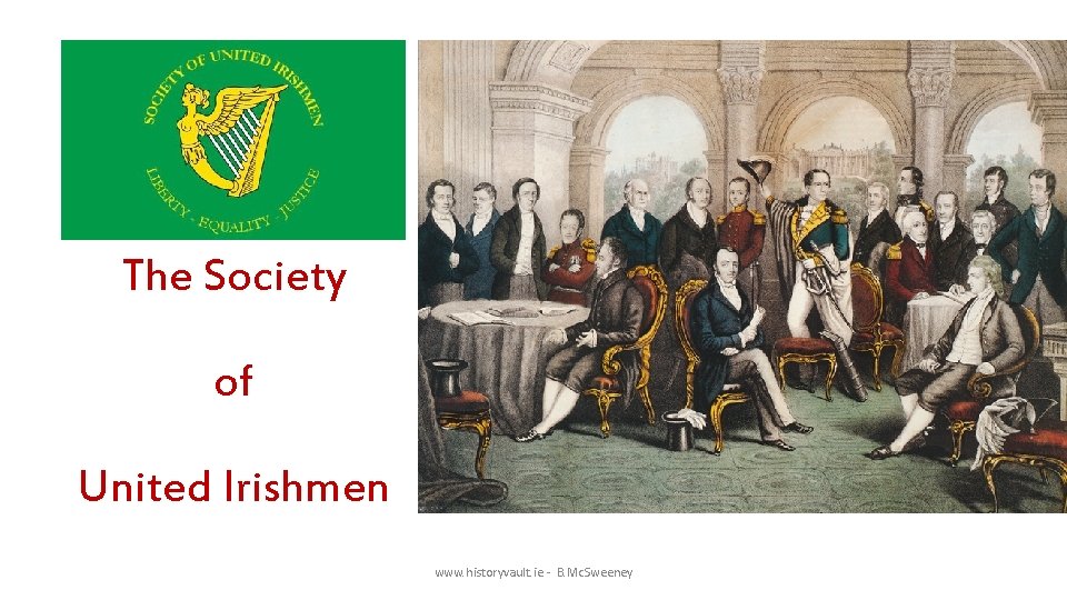 The Society of United Irishmen www. historyvault. ie - B. Mc. Sweeney 