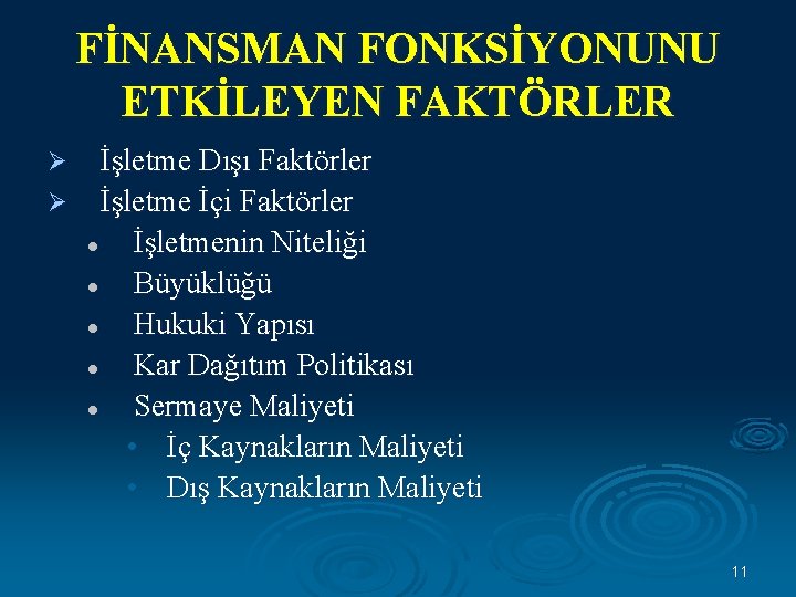 FİNANSMAN FONKSİYONUNU ETKİLEYEN FAKTÖRLER İşletme Dışı Faktörler Ø İşletme İçi Faktörler l İşletmenin Niteliği