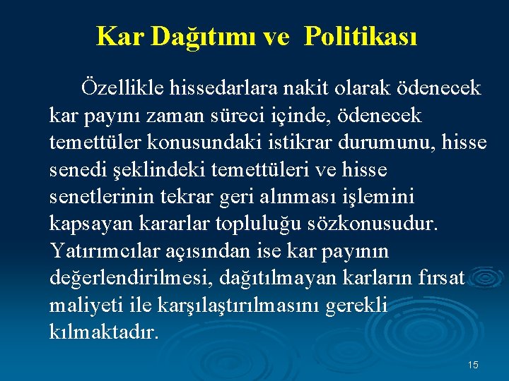 Kar Dağıtımı ve Politikası Özellikle hissedarlara nakit olarak ödenecek kar payını zaman süreci içinde,