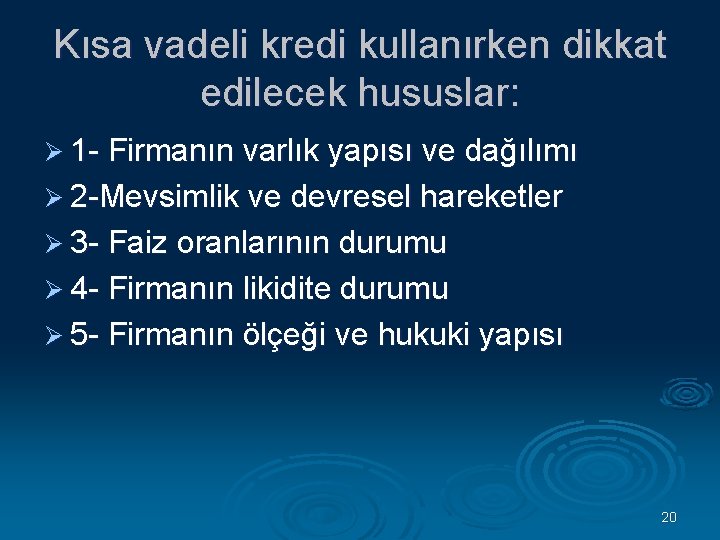 Kısa vadeli kredi kullanırken dikkat edilecek hususlar: Ø 1 Firmanın varlık yapısı ve dağılımı