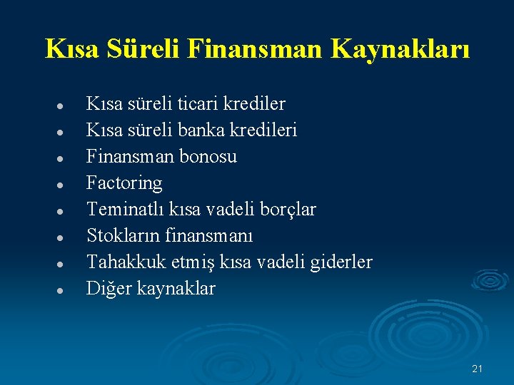 Kısa Süreli Finansman Kaynakları l l l l Kısa süreli ticari krediler Kısa süreli