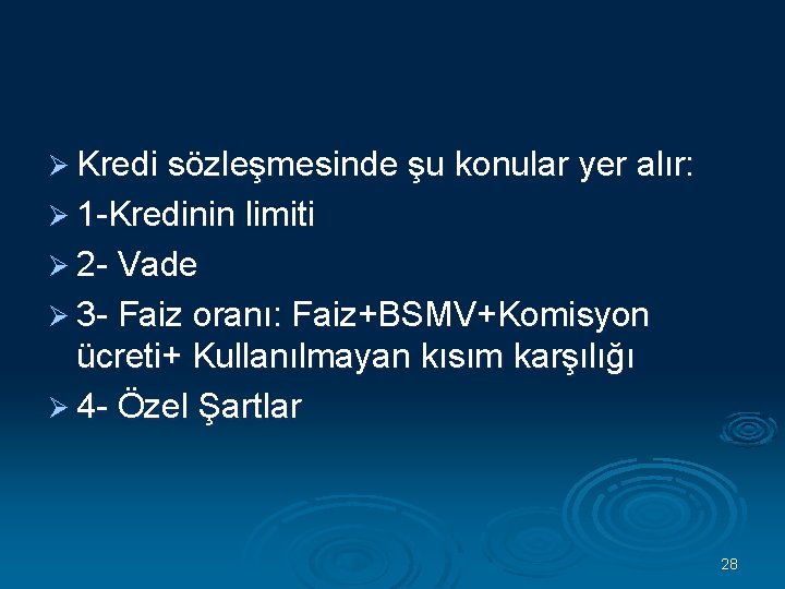 Ø Kredi sözleşmesinde şu konular yer alır: Ø 1 Kredinin limiti Ø 2 Vade