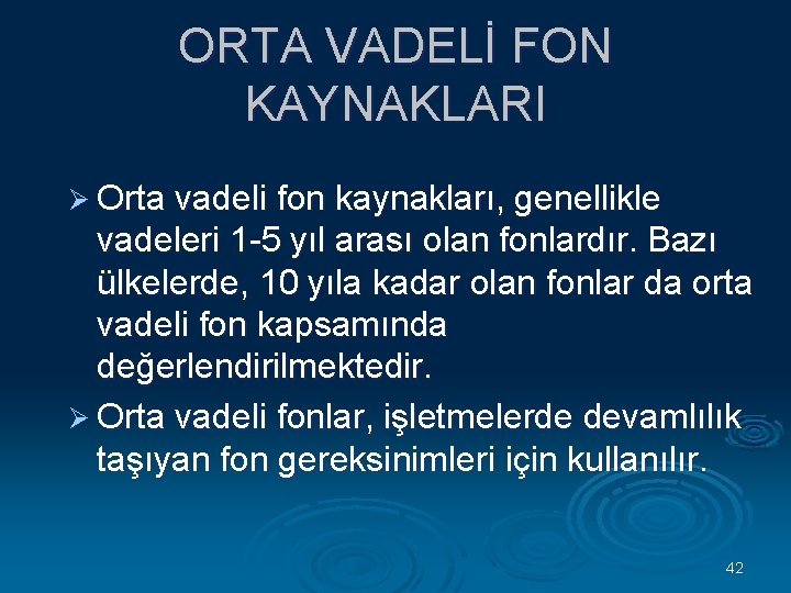 ORTA VADELİ FON KAYNAKLARI Ø Orta vadeli fon kaynakları, genellikle vadeleri 1 5 yıl