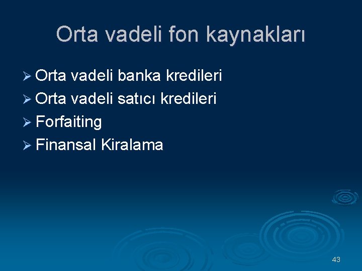 Orta vadeli fon kaynakları Ø Orta vadeli banka kredileri Ø Orta vadeli satıcı kredileri