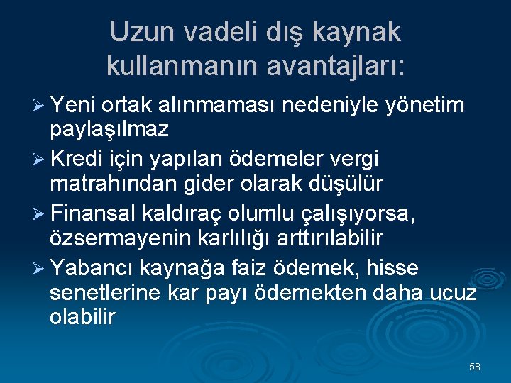 Uzun vadeli dış kaynak kullanmanın avantajları: Ø Yeni ortak alınmaması nedeniyle yönetim paylaşılmaz Ø