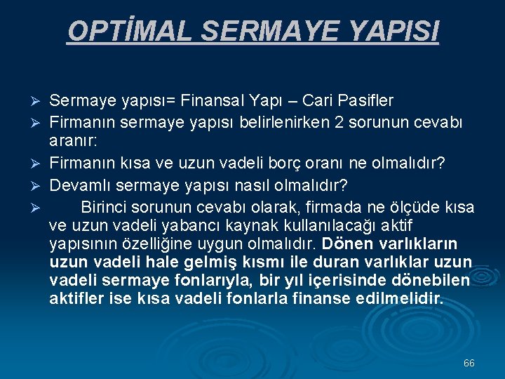 OPTİMAL SERMAYE YAPISI Ø Ø Ø Sermaye yapısı= Finansal Yapı – Cari Pasifler Firmanın