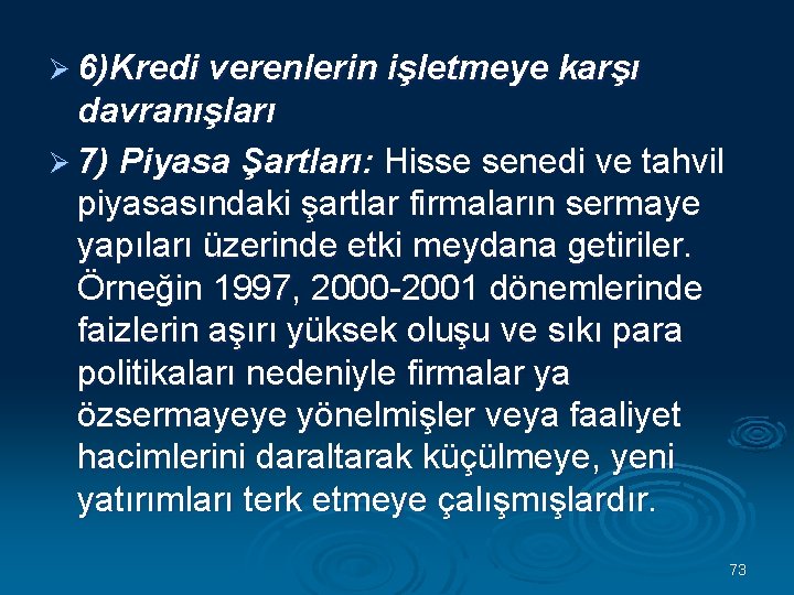 Ø 6)Kredi verenlerin işletmeye karşı davranışları Ø 7) Piyasa Şartları: Hisse senedi ve tahvil