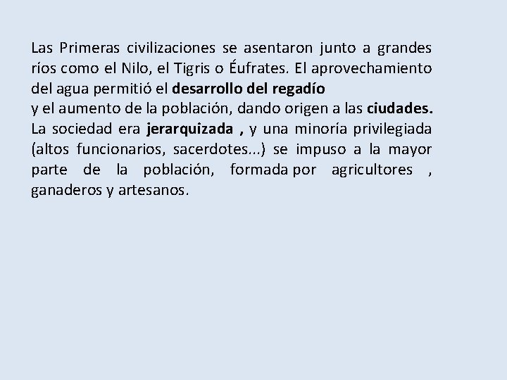 Las Primeras civilizaciones se asentaron junto a grandes ríos como el Nilo, el Tigris