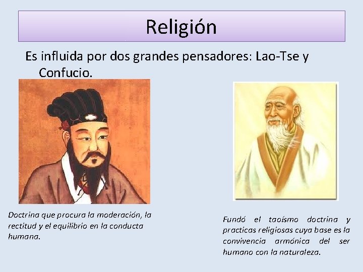 Religión Es influida por dos grandes pensadores: Lao-Tse y Confucio. Doctrina que procura la