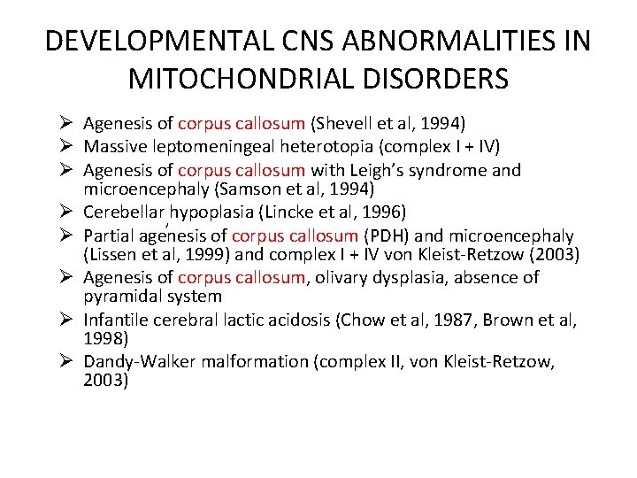 DEVELOPMENTAL CNS ABNORMALITIES IN MITOCHONDRIAL DISORDERS Ø Agenesis of corpus callosum (Shevell et al,