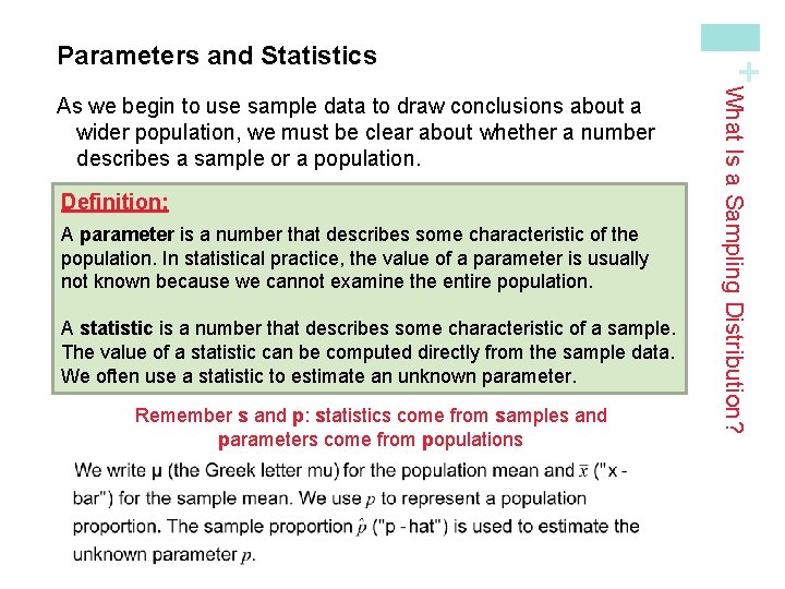 Definition: A parameter is a number that describes some characteristic of the population. In