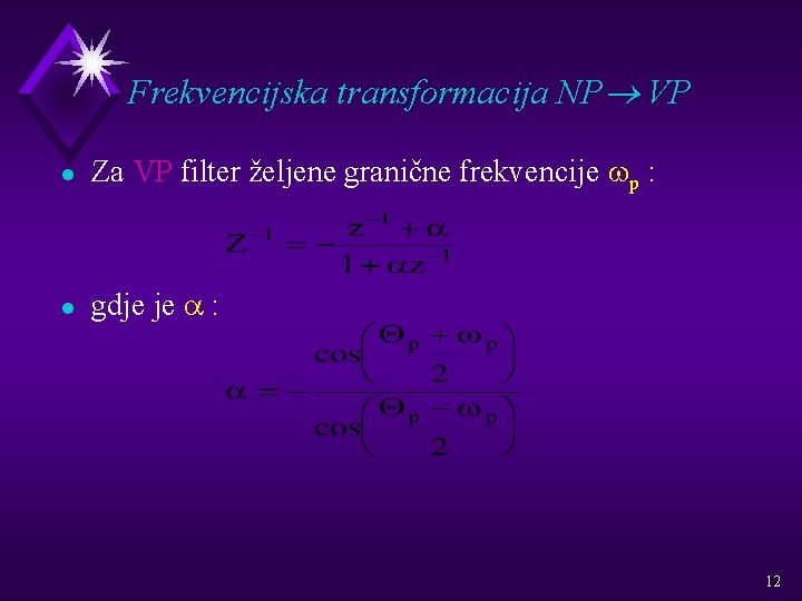 Frekvencijska transformacija NP® VP l Za VP filter željene granične frekvencije wp : l