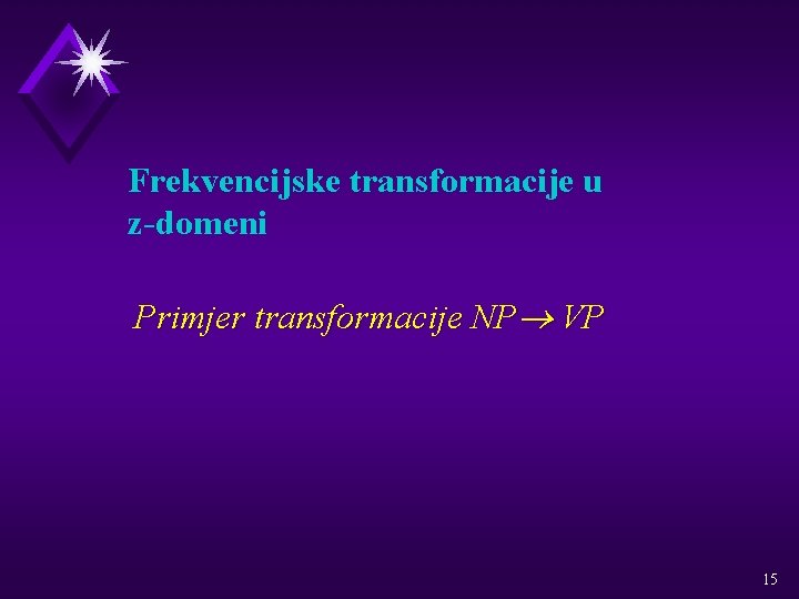 Frekvencijske transformacije u z-domeni Primjer transformacije NP® VP 15 