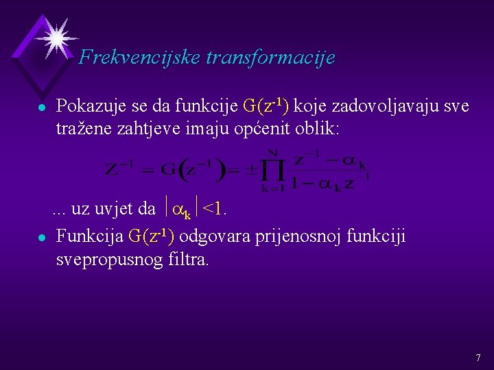 Frekvencijske transformacije l Pokazuje se da funkcije G(z-1) koje zadovoljavaju sve tražene zahtjeve imaju