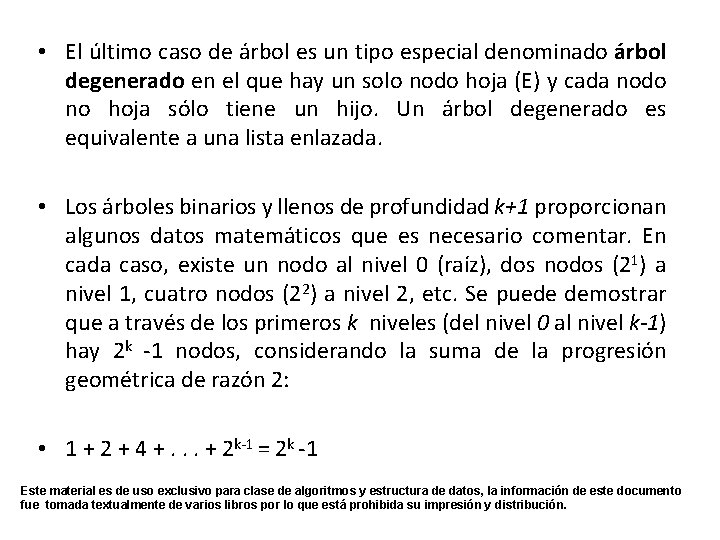  • El último caso de árbol es un tipo especial denominado árbol degenerado