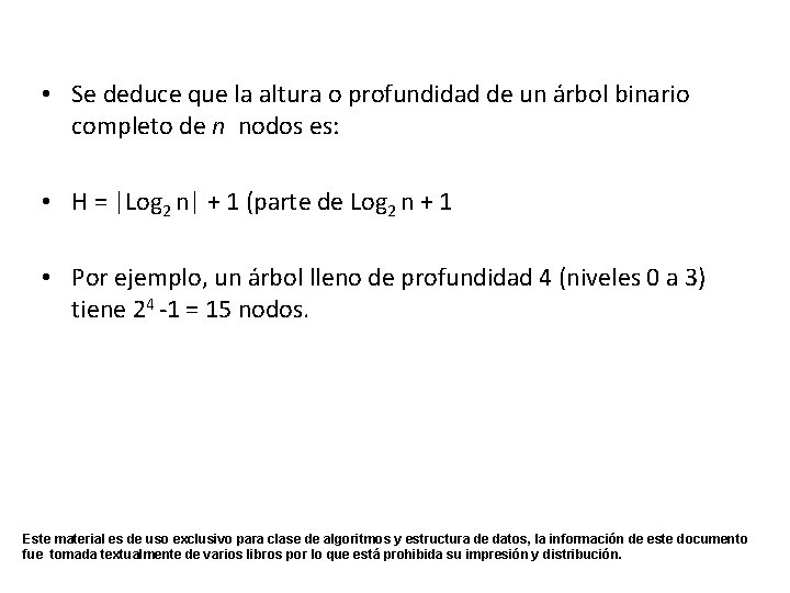  • Se deduce que la altura o profundidad de un árbol binario completo