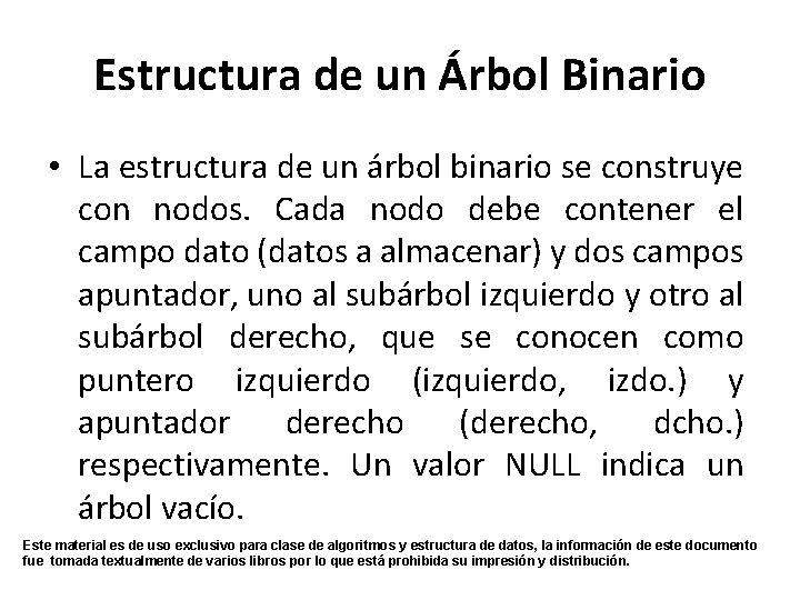 Estructura de un Árbol Binario • La estructura de un árbol binario se construye