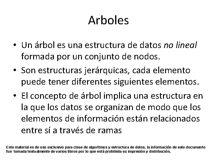 Arboles • Un árbol es una estructura de datos no lineal formada por un