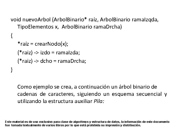 void nuevo. Arbol (Arbol. Binario* raíz, Arbol. Binario rama. Izqda, Tipo. Elementos x, Arbol.