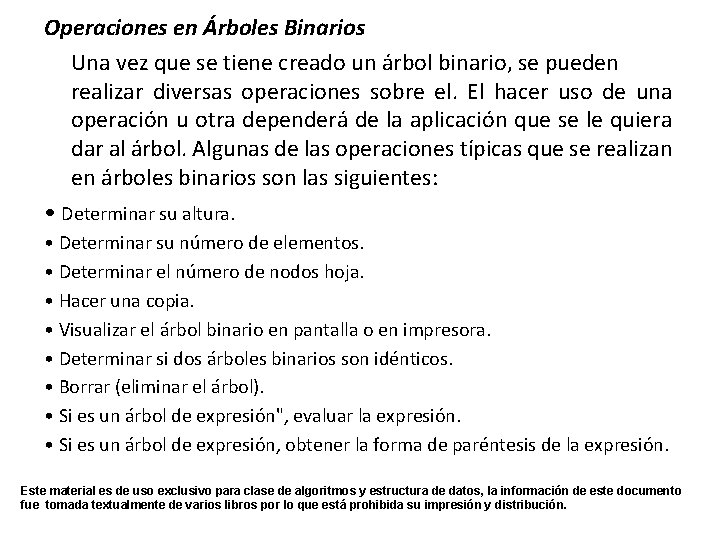 Operaciones en Árboles Binarios Una vez que se tiene creado un árbol binario, se