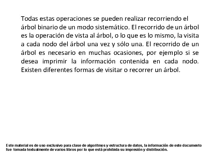  Todas estas operaciones se pueden realizar recorriendo el árbol binario de un modo