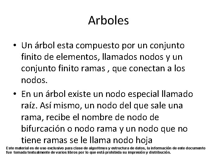 Arboles • Un árbol esta compuesto por un conjunto finito de elementos, llamados nodos