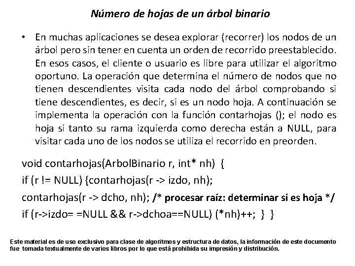 Número de hojas de un árbol binario • En muchas aplicaciones se desea explorar