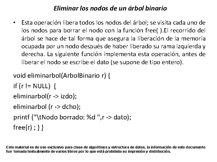 Eliminar los nodos de un árbol binario • Esta operación libera todos los nodos